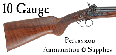 Ammunition & Supplies for your 10 gauge percussion shotgun.
